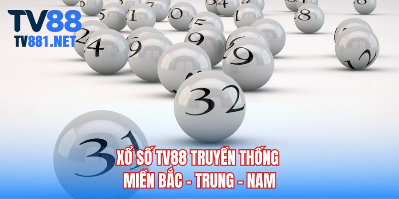Xổ số TV88 truyền thống miền Bắc - Trung - Nam